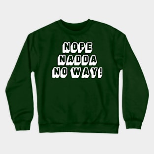 Nope... Crewneck Sweatshirt